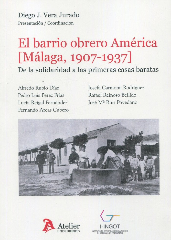 EL BARRIO OBRERO AMERICA MALAGA 1907 1937 DE LA SOLIDARIDAD, de DIEGO J VERA JURADO | portada del libro