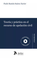 TEORIA Y PRACTICA EN EL RECURSO DE APELACION CIVIL, de PAULO RAMON SUAREZ XAVIER | portada del libro