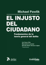 EL INJUSTO DEL CIUDADANO FUNDAMENTOS DE LA TEORIA GENERAL, de MICHAEL PAW L I K | portada del libro