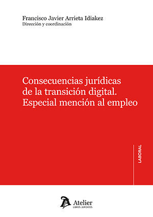 CONSECUENCIAS JURIDICAS DE LA TRANSICION DIGITAL ESPECIAL, de FRANCISCO JAVIER ARRIETA IDIAKEZ | portada del libro