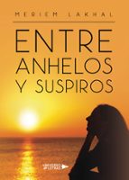 Entre anhelos y suspiros, de MERIEM LAKHAL | portada del libro