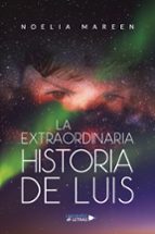 La extraordinaria historia de Luis, de NOELIA MAREEN | portada del libro