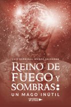Reino de Fuego y Sombras: Un Mago Inútil, de LUIS GERMINAL MUÑOZ SALVADOR | portada del libro