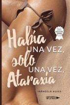 Había una vez, solo una vez, Ataraxía, de IRANGELA ALVES | portada del libro