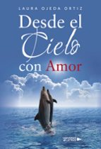 Desde el Cielo con Amor, de LAURA OJEDA ORTIZ | portada del libro