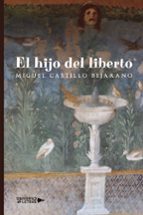 El hijo del liberto, de MIGUEL CASTILLO BEJARANO | portada del libro