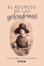 EL REGRESO DE LAS GOLONDRINAS, de LOLA ARPA VILALLONGA | portada del libro