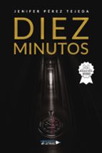 DIEZ MINUTOS, de JENIFER PEREZ TEJEDA | portada del libro