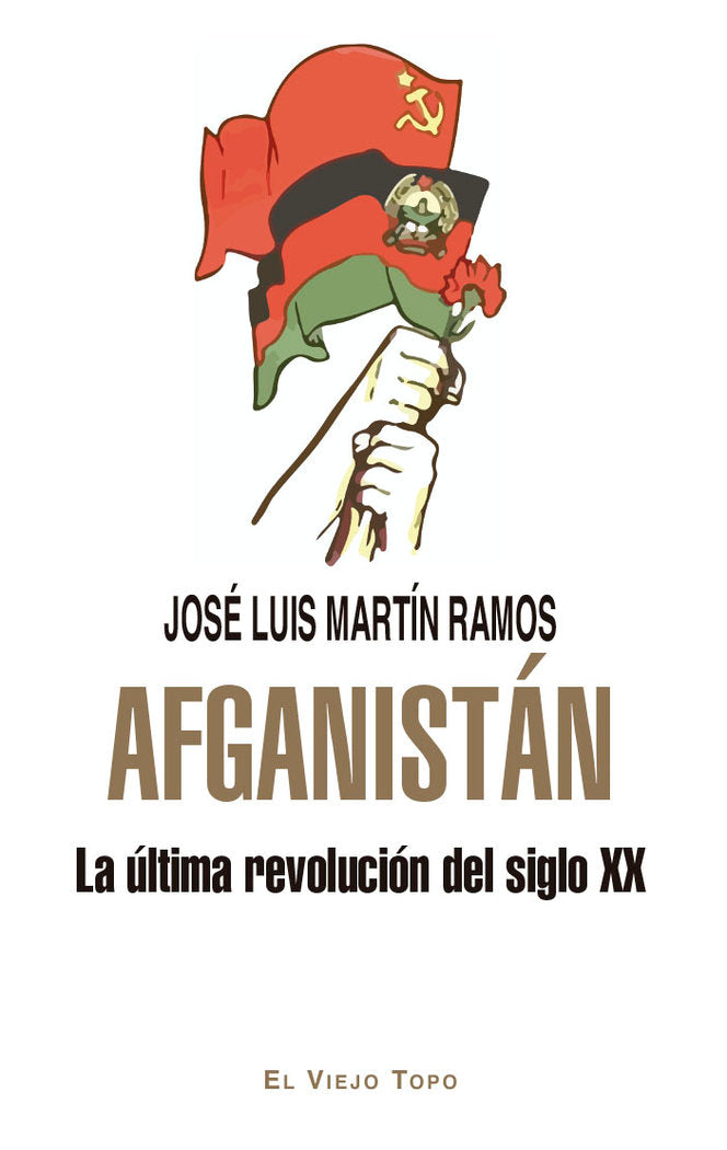 AFGANISTAN LA ULTIMA REVOLUCION DEL SIGLO XX, de MARTIN RAMOS, JOSE LUIS | portada del libro