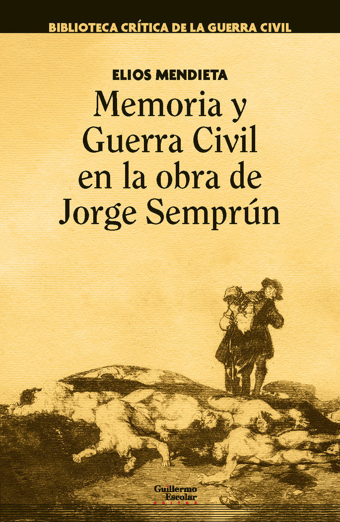 MEMORIA Y GUERRA CIVIL EN LA OBRA DE JORGE SEMPRUN, de MENDIETA RODRIGUEZ, ELIOS | portada del libro