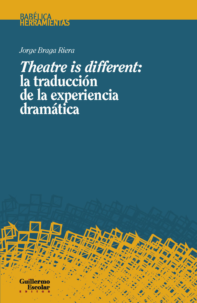 THEATRE IS DIFFERENT: LA TRADUCCION DE LA EXPERIENCIA DRAMATICA, de BRAGA RIERA, JORGE | portada del libro