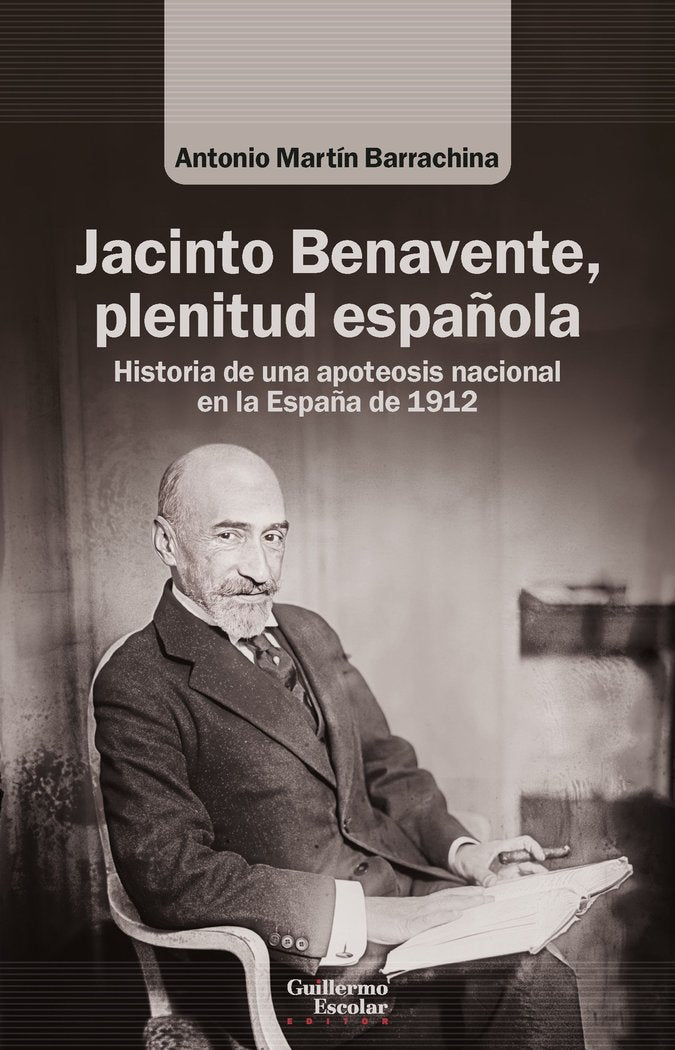 JACINTO BENAVENTE PLENITUD ESPAÑOLA, de MARTIN BARRACHINA, ANTONIO | portada del libro