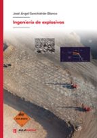 INGENIERÍA DE EXPLOSIVOS, de JOSE ANGEL SANCHIDRIAN BLANCO | portada del libro