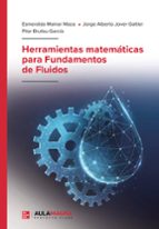 Herramientas matemáticas para Fundamentos de Fluidos, de ESMERALDA MAINAR MAZAJORGE ALBERTO JOVER GALTIERPILAR BRUFAU GARCIA 