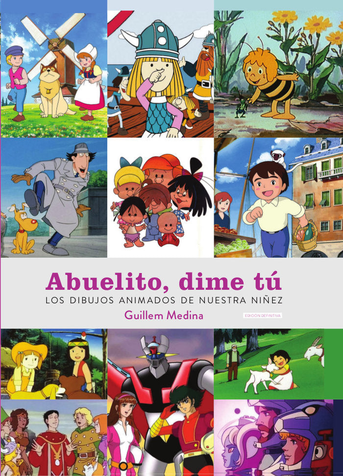 ABUELITO DIME TU LOS DIBUJOS ANIMADOS DE NUESTRA NIÑEZ, de GUILLEM MEDINA | portada del libro
