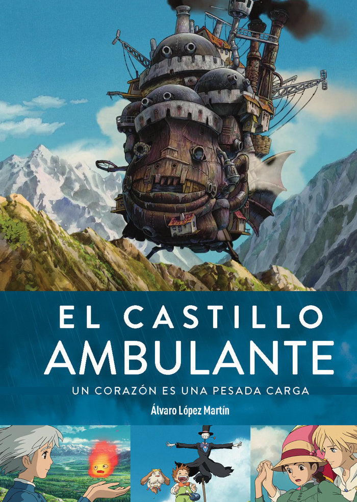 EL CASTILLO AMBULANTE UN CORAZON ES UNA PESADA CARGA 3ª ED, de ALVARO LOPEZ MARTIN | portada del libro
