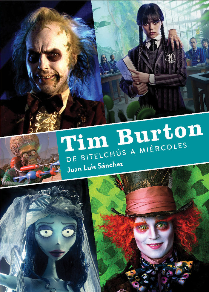 TIM BURTON DE BITELCHUS A MIERCOLES, de JUAN LUIS SANCHEZ | portada del libro
