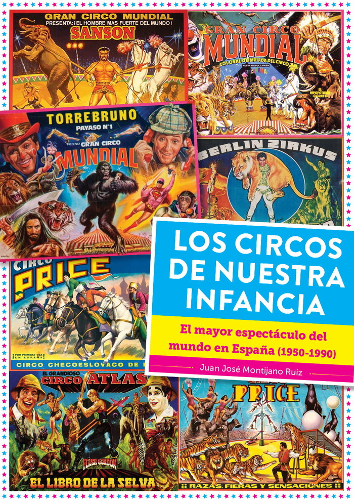 LOS CIRCOS DE NUESTRA INFANCIA EL MAYOR ESPECTACULO DEL MUN, de JUAN JOSE MONTIJANO | portada del libro