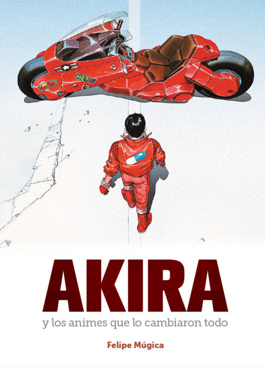 Akira y los animes que lo cambiaron todo, de Felipe Mugica | portada del libro