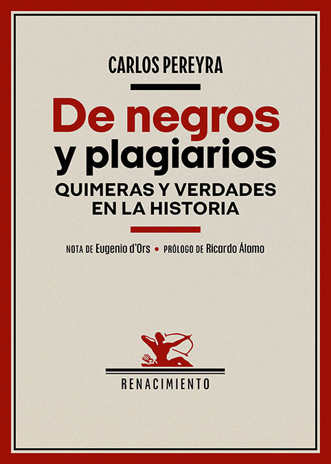 DE NEGROS Y PLAGIARIOS. QUIMERAS Y VERDADES EN LA HISTORIA, de PEREYRA, CARLOS | portada del libro