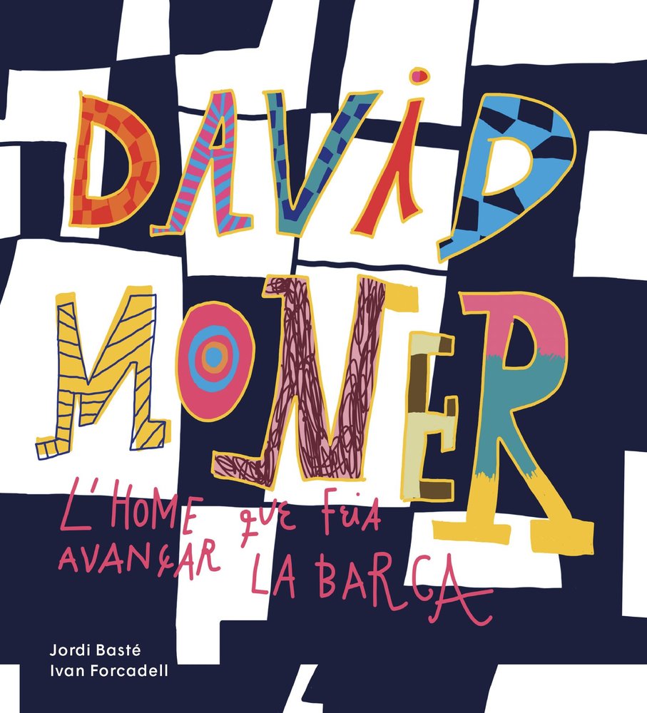 DAVID MONER. L?HOME QUE FEIA AVANÇAR LA BARCA, de BASTE, JORDI | portada del libro