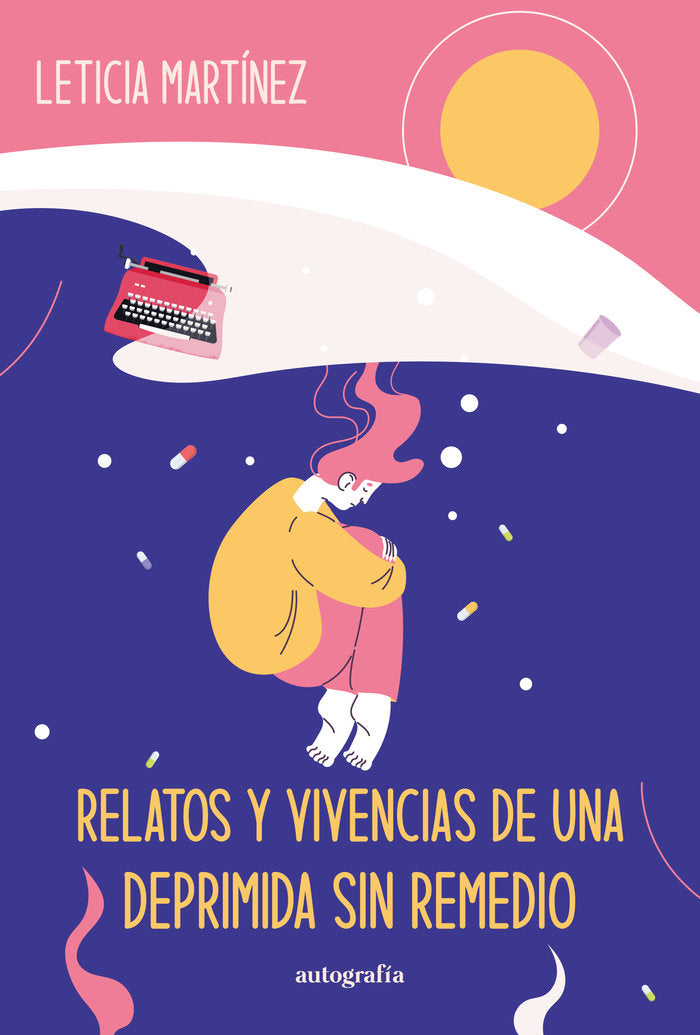 Relatos y vivencias de una deprimida sin remedio, de Martínez, Leticia | portada del libro