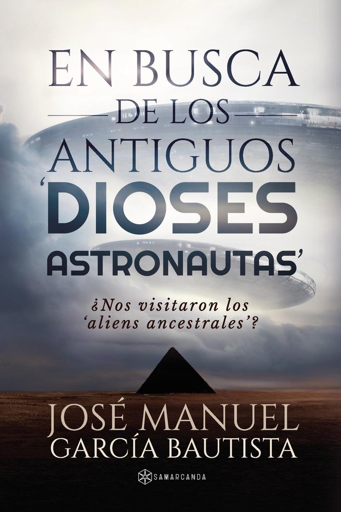 EN BUSCA DE LOS ANTIGUOS 'DIOSES ASTRONAUTAS', de JOSE MANUEL GARCIA BAUTISTA | portada del libro