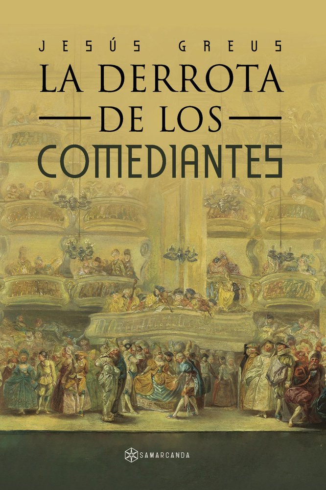 LA DERROTA DE LOS COMEDIANTES, de GREUS, JESUS | portada del libro