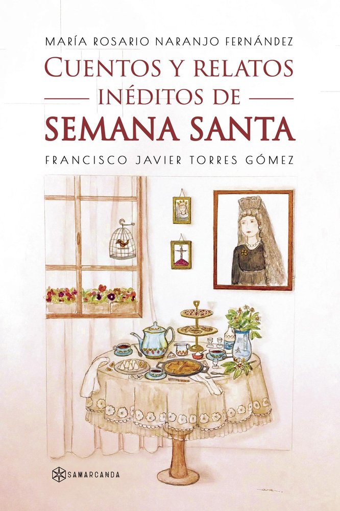 CUENTOS Y RELATOS INEDITOS DE SEMANA SANTA, de TORRES GOMEZ, FRANCISCO JAVIER | portada del libro
