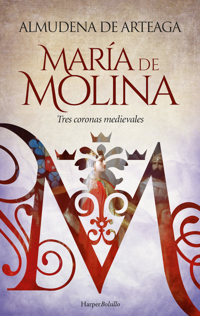MARIA DE MOLINA TRES CORONAS MEDIEVALES, de DE ARTEAGA, ALMUDENA | portada del libro