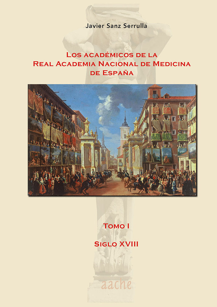 Los académicos de la Real Academia Nacional de Medicina - I, de SANZ SERRULLA, Francisco Javier | portada del libro
