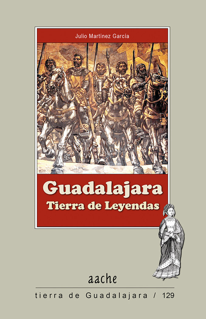 GUADALAJARA, TIERRA DE LEYENDAS, de MARTÍNEZ GARCÍA, Julio | portada del libro