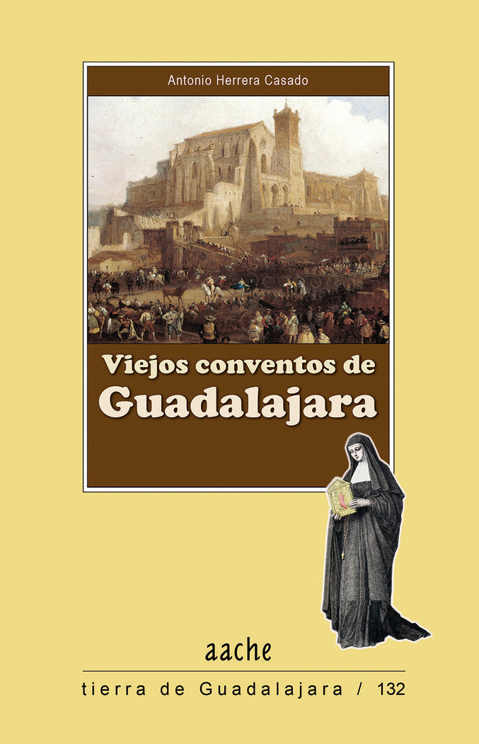 VIEJOS CONVENTOS DE GUADALAJARA, de HERRERA CASADO, Antonio | portada del libro