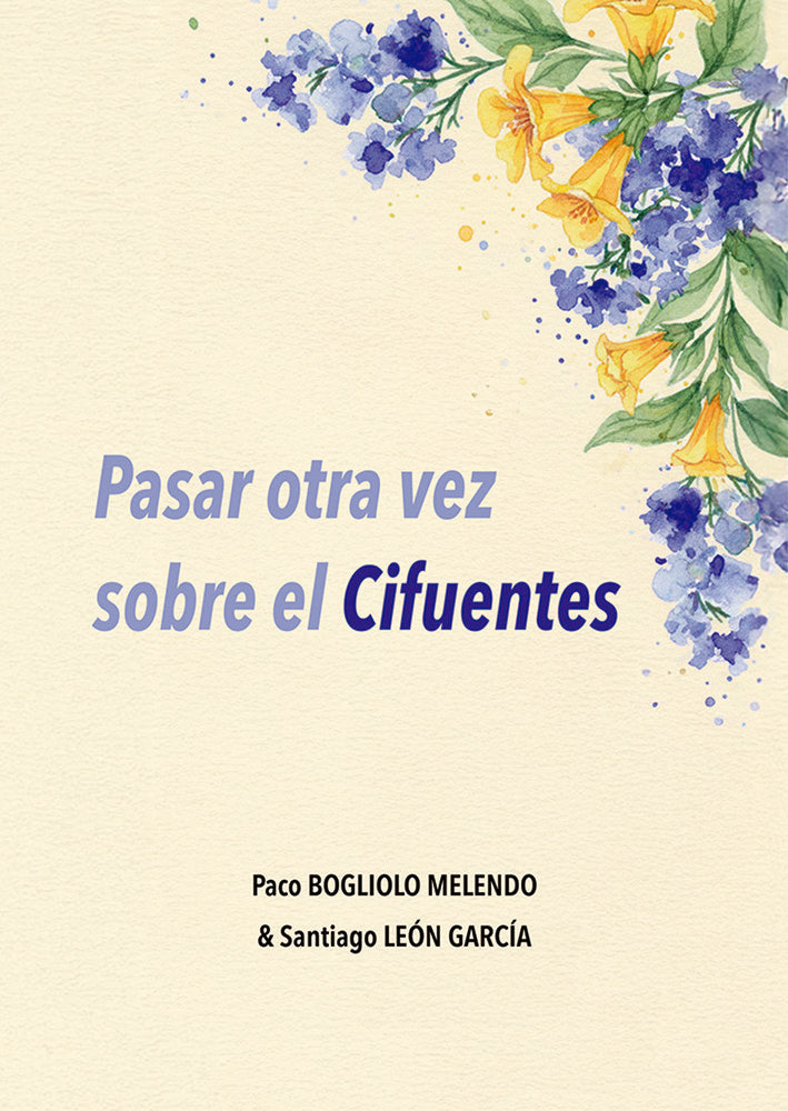 Pasar otra vez sobre el Cifuentes, de BOGLIOLO MELENDO, François | portada del libro