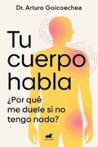 Tu cuerpo habla, de Dr. Arturo Goicoechea | portada del libro