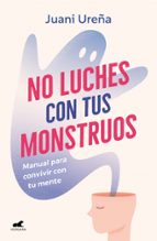 No luches con tus monstruos, de JUANI UREÑA | portada del libro