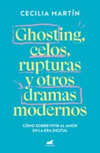 Ghosting, celos, rupturas y otros dramas modernos, de CECILIA MARTIN | portada del libro