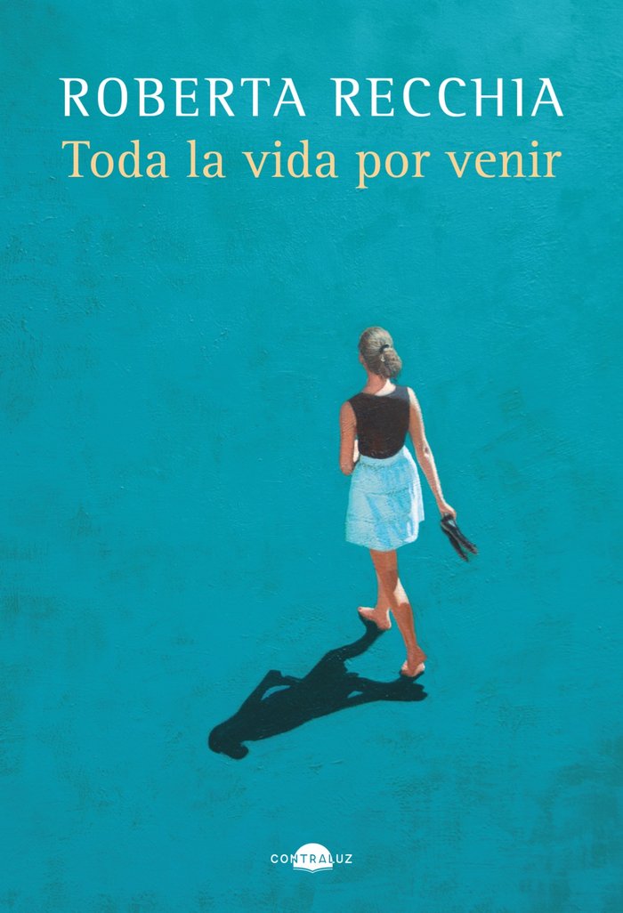 TODA LA VIDA POR VENIR, de RECCHIA, ROBERTA | portada del libro