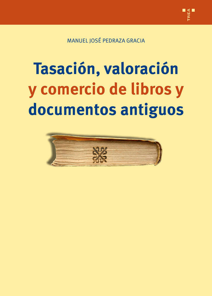 TASACIÓN, VALORACIÓN Y COMERCIO DE LIBROS Y DOCUMENTOS, de Pedraza Gracia, Manuel José | portada del libro