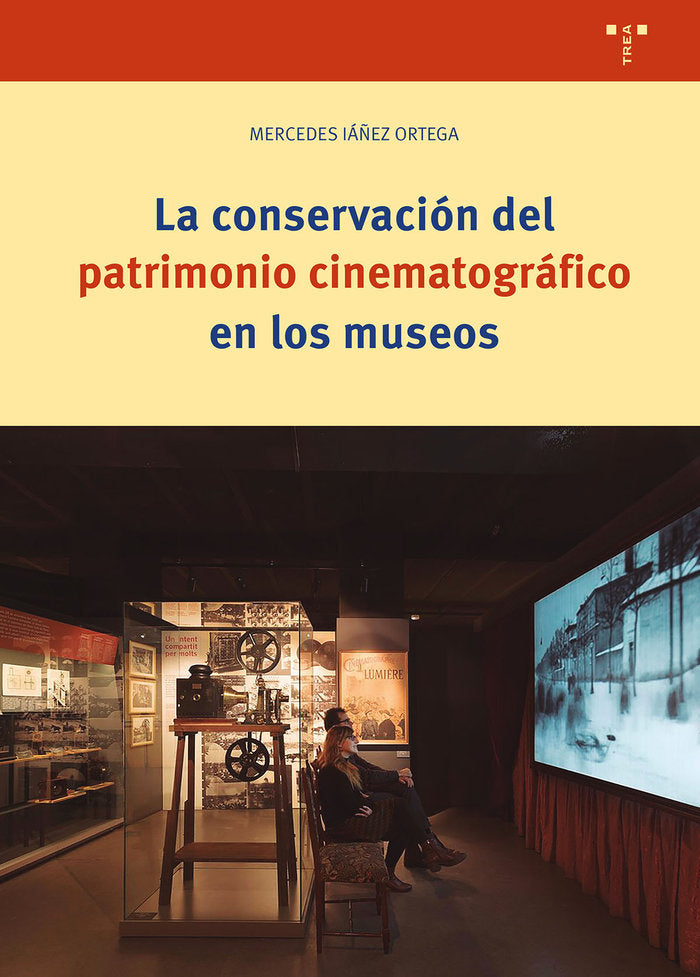 LA CONSERVACIÓN DEL PATRIMONIO CINEMATOGRÁFICO EN LOS MUSEOS, de Iáñez Ortega,Mercedes | portada del libro
