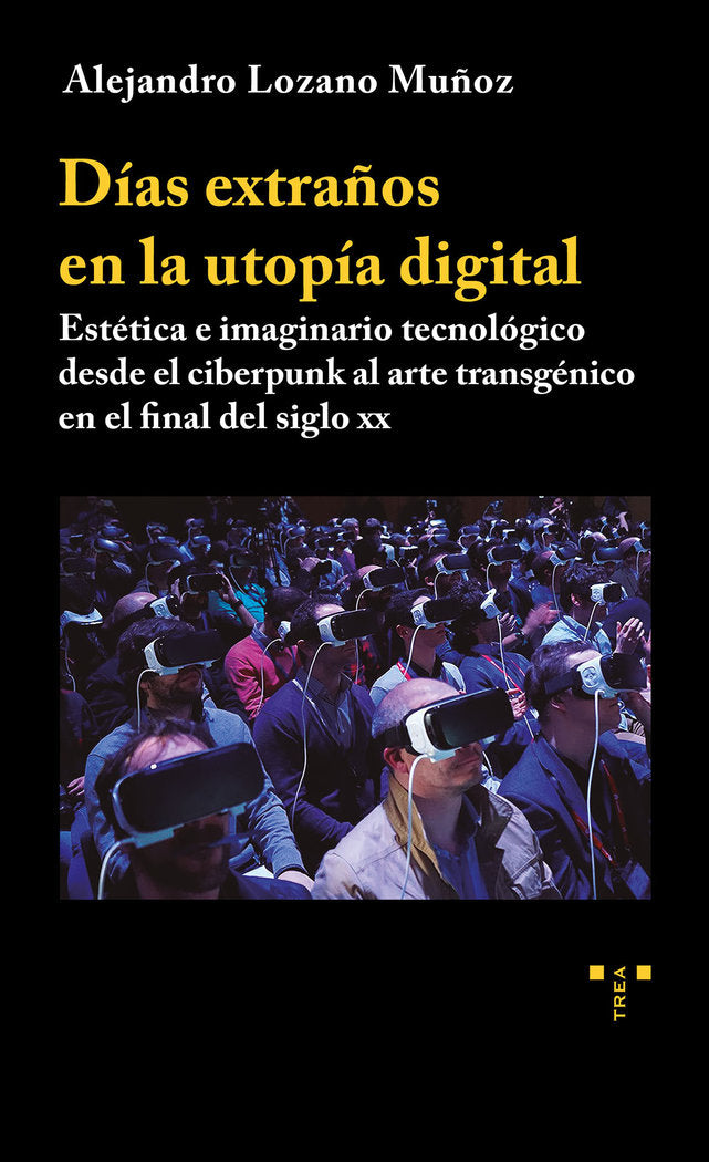 DÍAS EXTRAÑOS EN LA UTOPÍA DIGITAL. ESTÉTICA E IMAGINARIO, de Lozano Muñoz,Alejandro | portada del libro