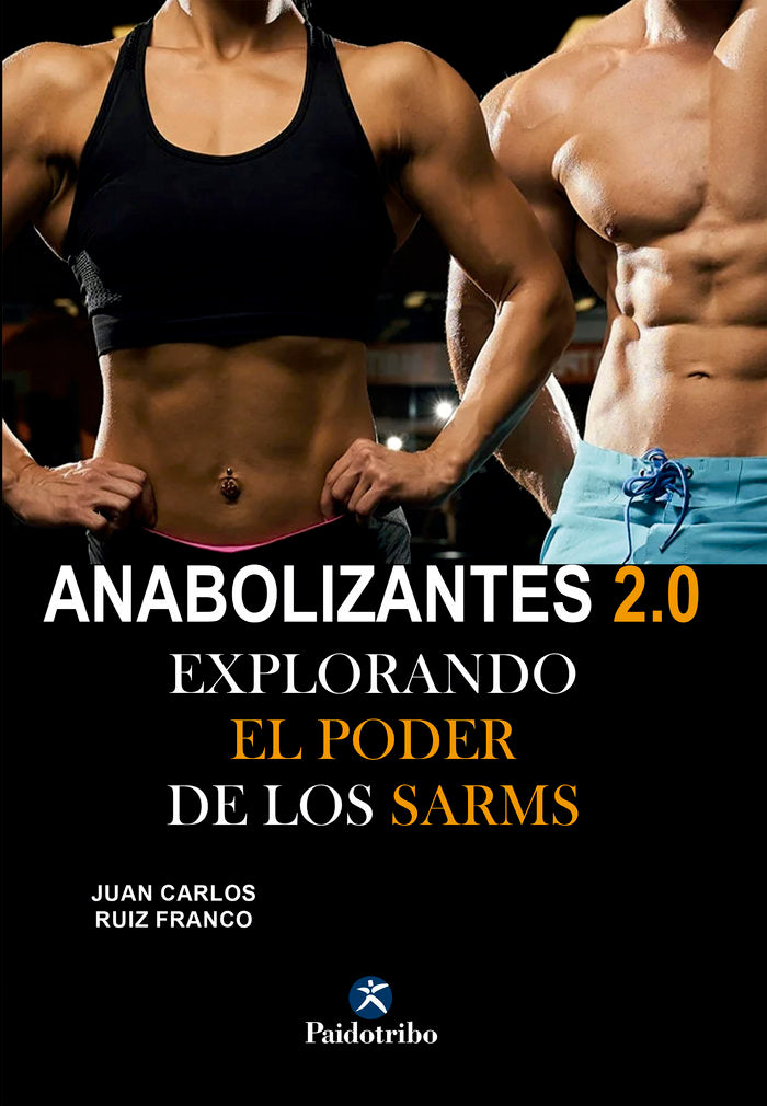 Anabolizantes 2.0. Explorando el poder de los SARMs, de RUIZ FRANCO, JUAN CARLOS | portada del libro