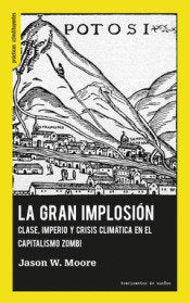 LA GRAN IMPLOSION, de MOORE, JASON W. | portada del libro