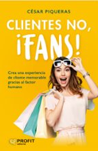 CLIENTES NO, ¡FANS!, de César Piqueras | portada del libro