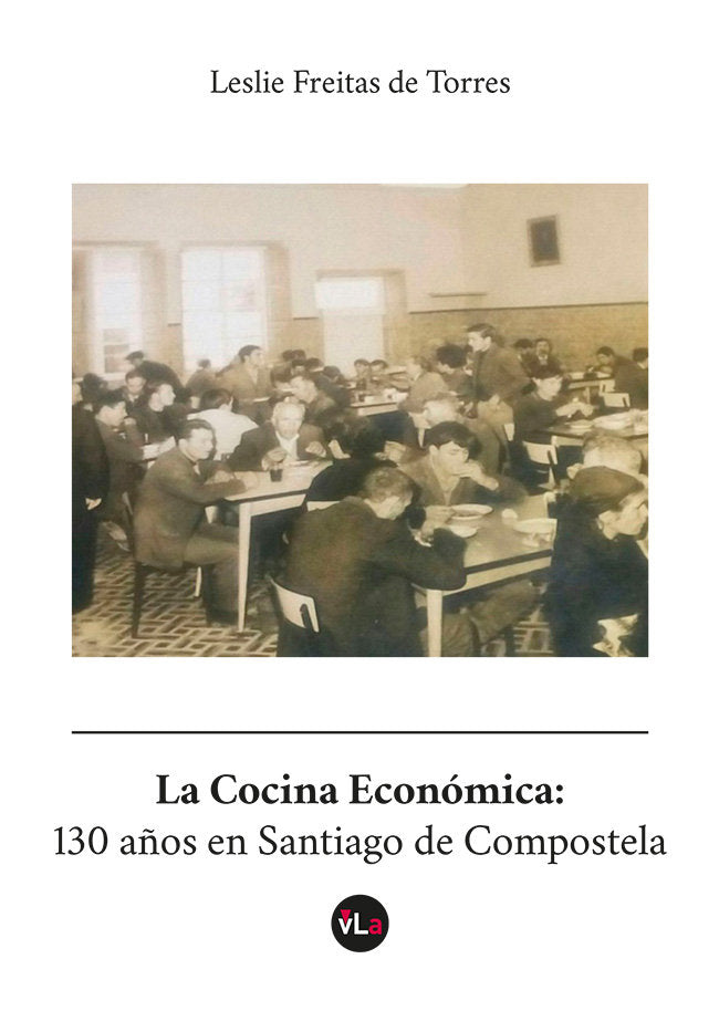 LA COCINA ECONOMICA 130 AÑOS EN SANTIAGO DE COMPOSTELA, de FREITAS DE TORRES, LESLIE | portada del libro