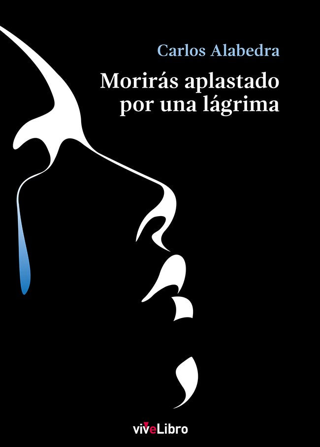 MORIRAS APLASTADO POR UNA LAGRIMA, de ALABEDRA, CARLOS | portada del libro