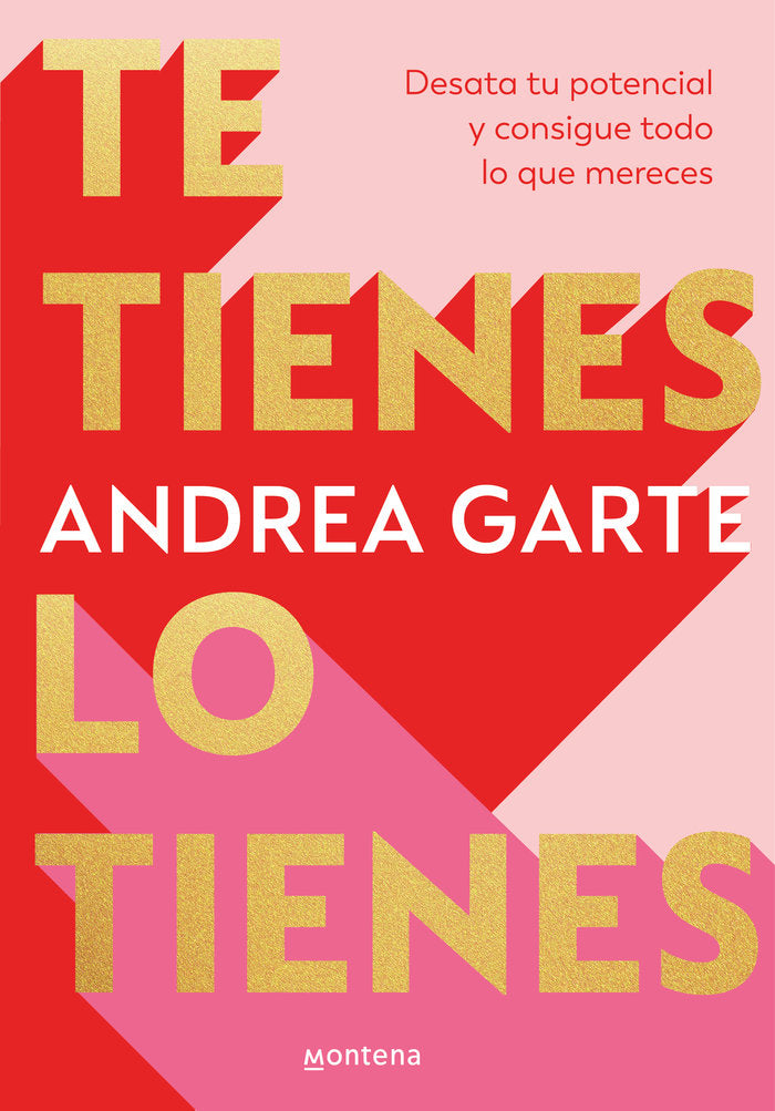 TE TIENES. LO TIENES., de GARTE, ANDREA | portada del libro