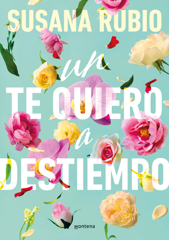 UN TE QUIERO A DESTIEMPO, de RUBIO, SUSANA | portada del libro