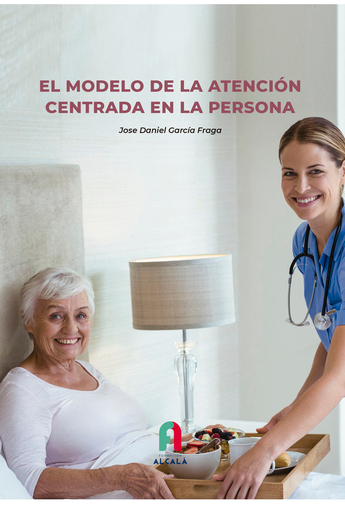 EL MODELO DE LA ATENCION CENTRADA EN LA PERSONA, de GARCIA FRAGA , JOSE DANIEL | portada del libro