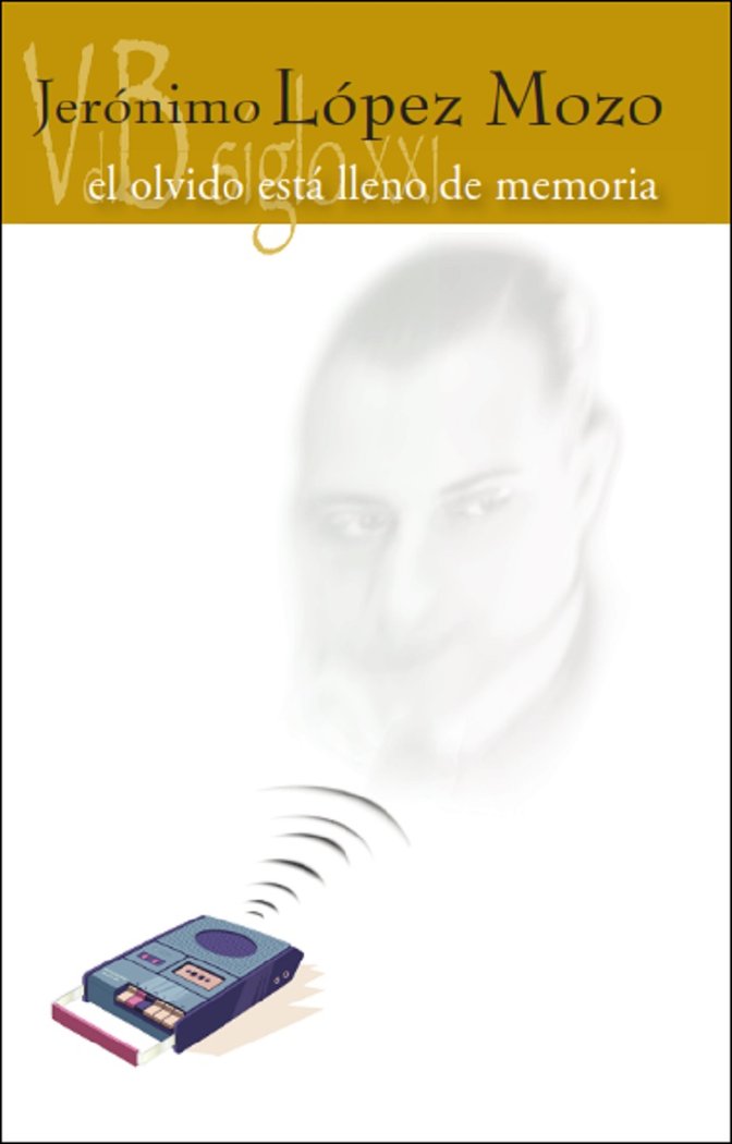 EL OLVIDO ESTA LLENO DE MEMORIA, de LOPEZ MOZO, JERONIMO | portada del libro